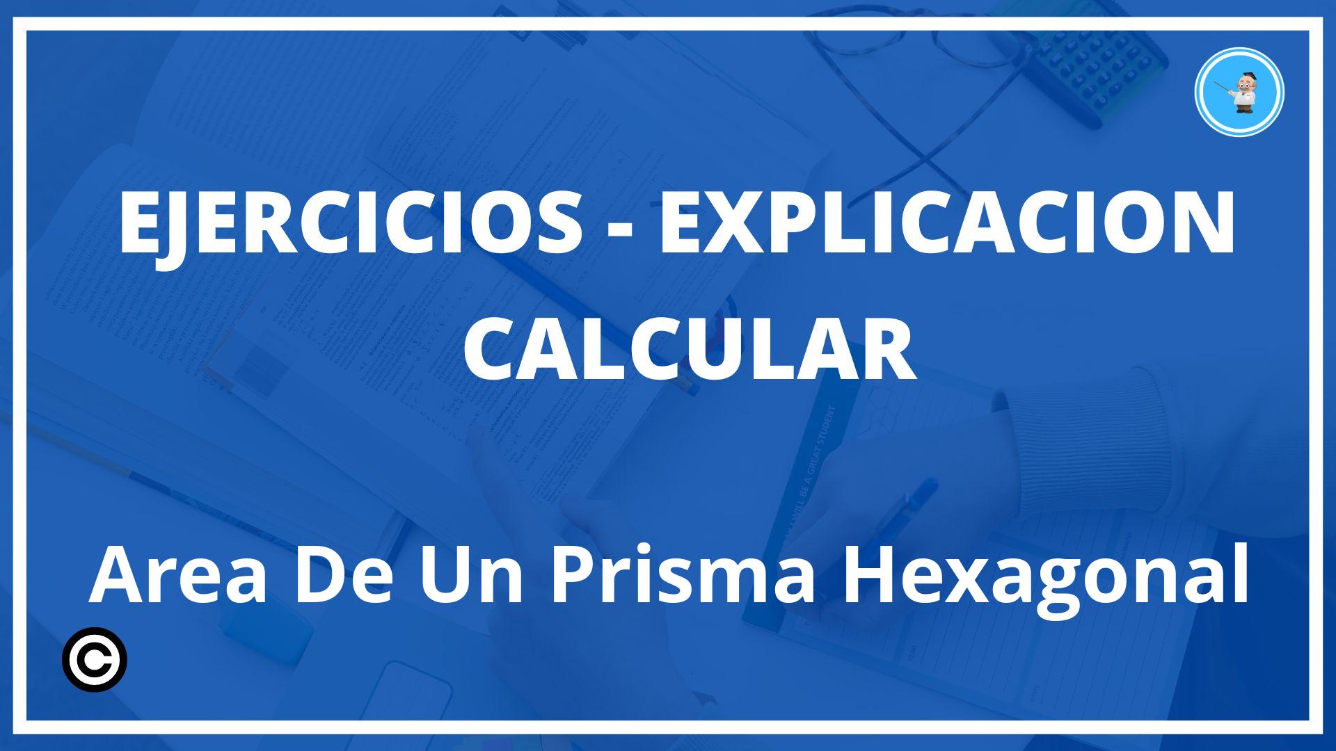 Ejercicios Calcular Area De Un Prisma Hexagonal PDF