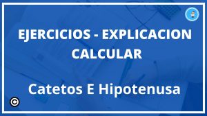 Ejercicios Calcular Catetos E Hipotenusa