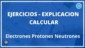 Ejercicios Calcular Electrones Protones Neutrones