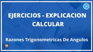 Ejercicios Calcular Razones Trigonometricas De Angulos