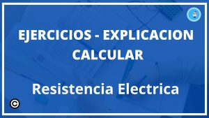 Ejercicios Calcular Resistencia Electrica