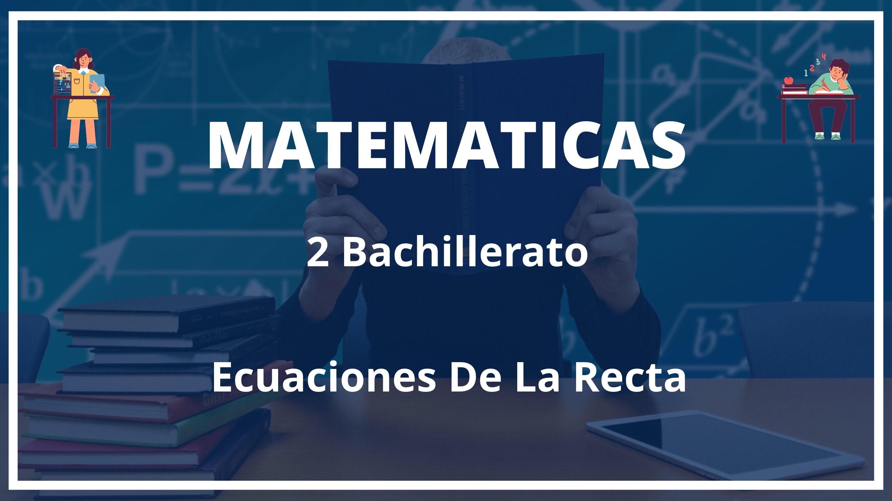 Ecuaciones De La Recta 2 Bachillerato