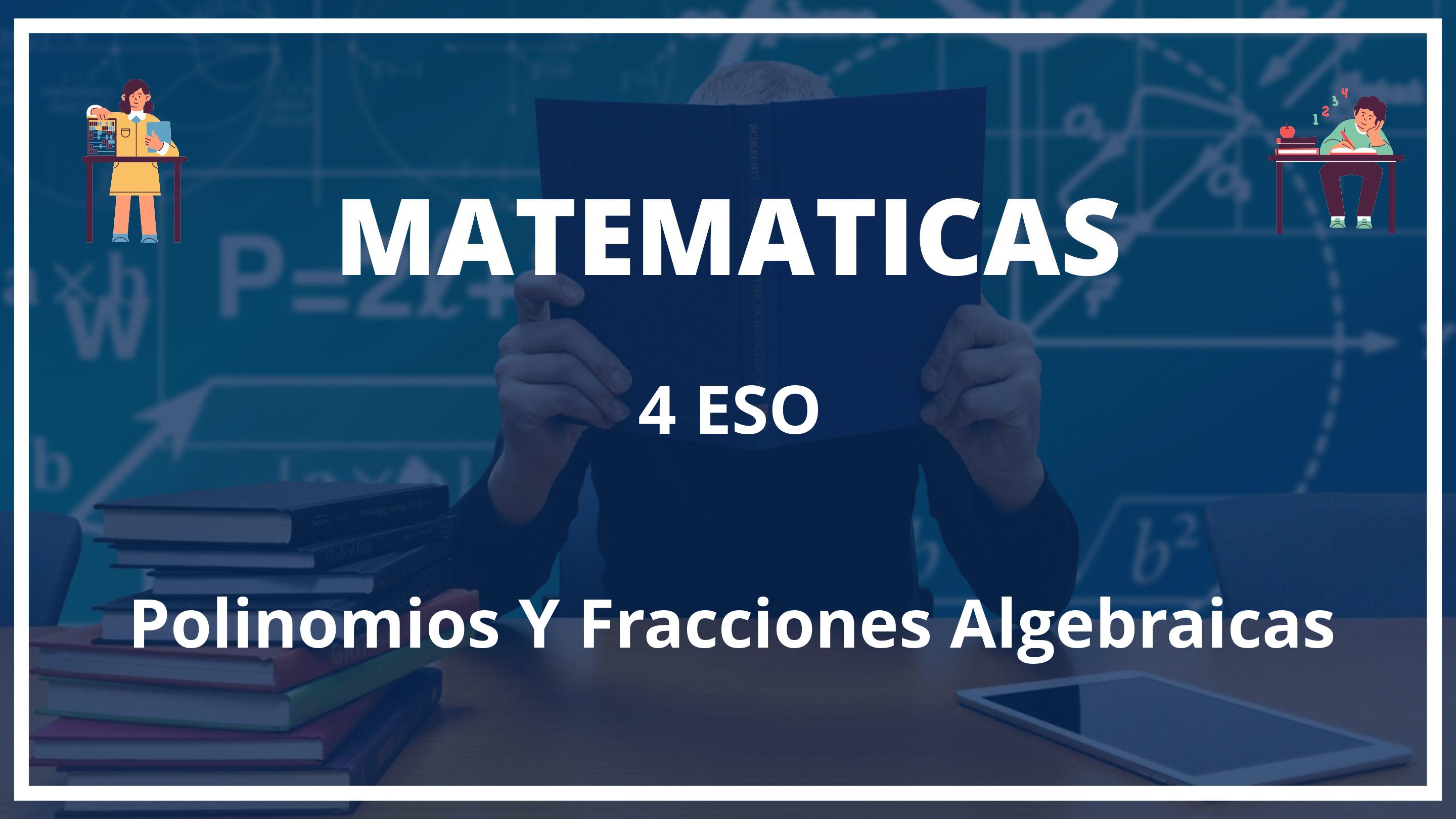 Polinomios Y Fracciones Algebraicas 4 ESO