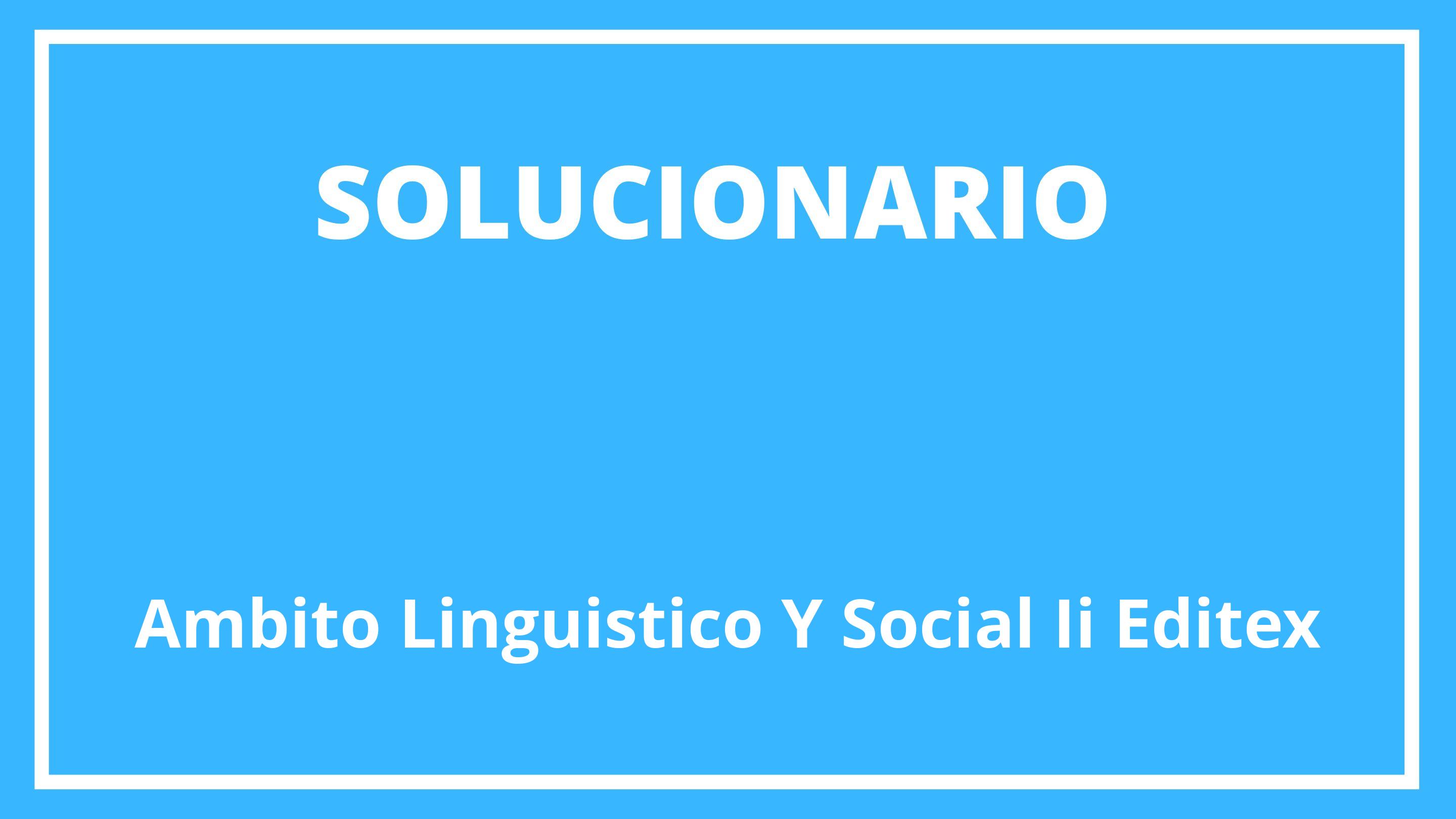 Solucionario Ambito Linguistico Y Social Ii Editex