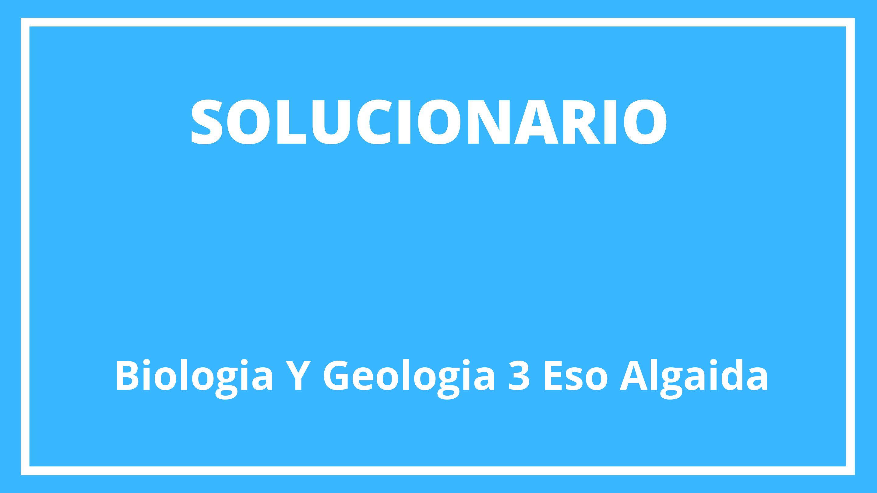 Biología Y Geología 3 Eso Algaida Solucionario