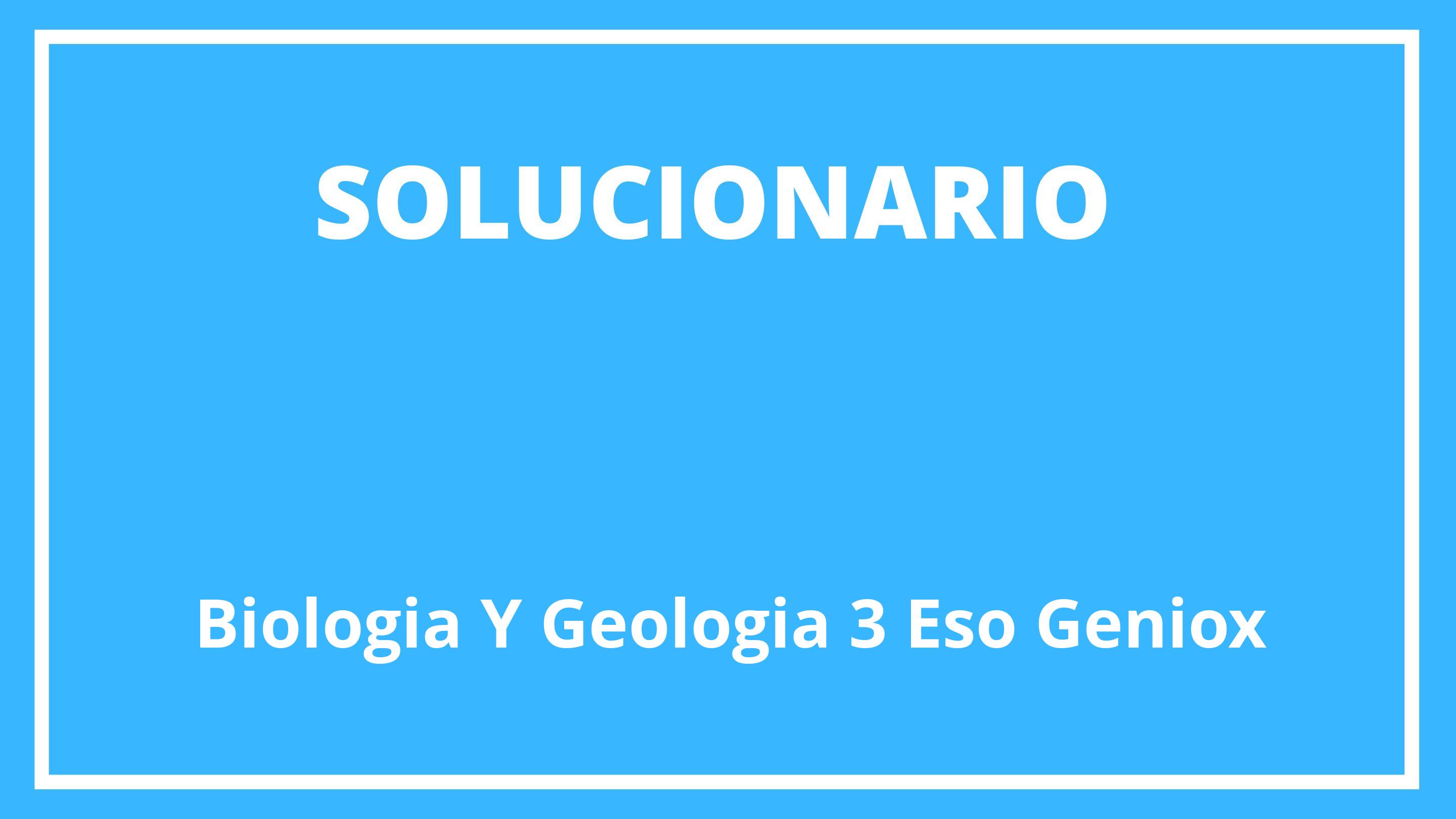Solucionario Biología Y Geología 3 Eso Geniox