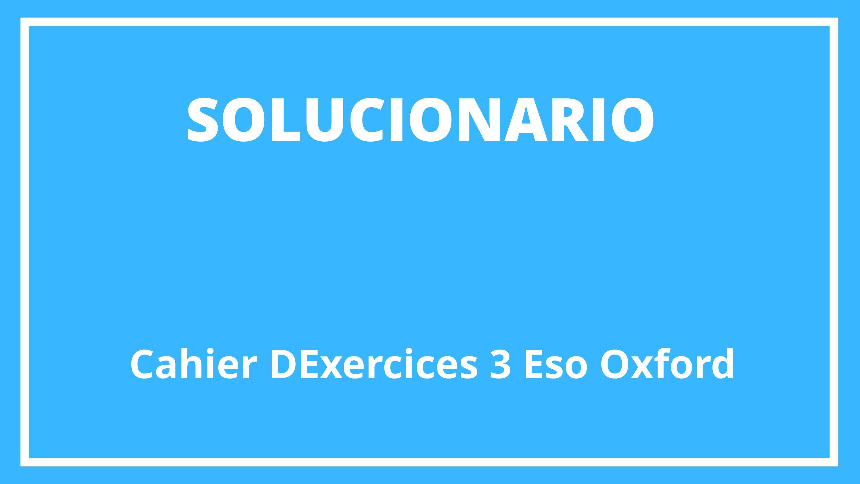 Solucionario Cahier D'Exercices 3 Eso Oxford