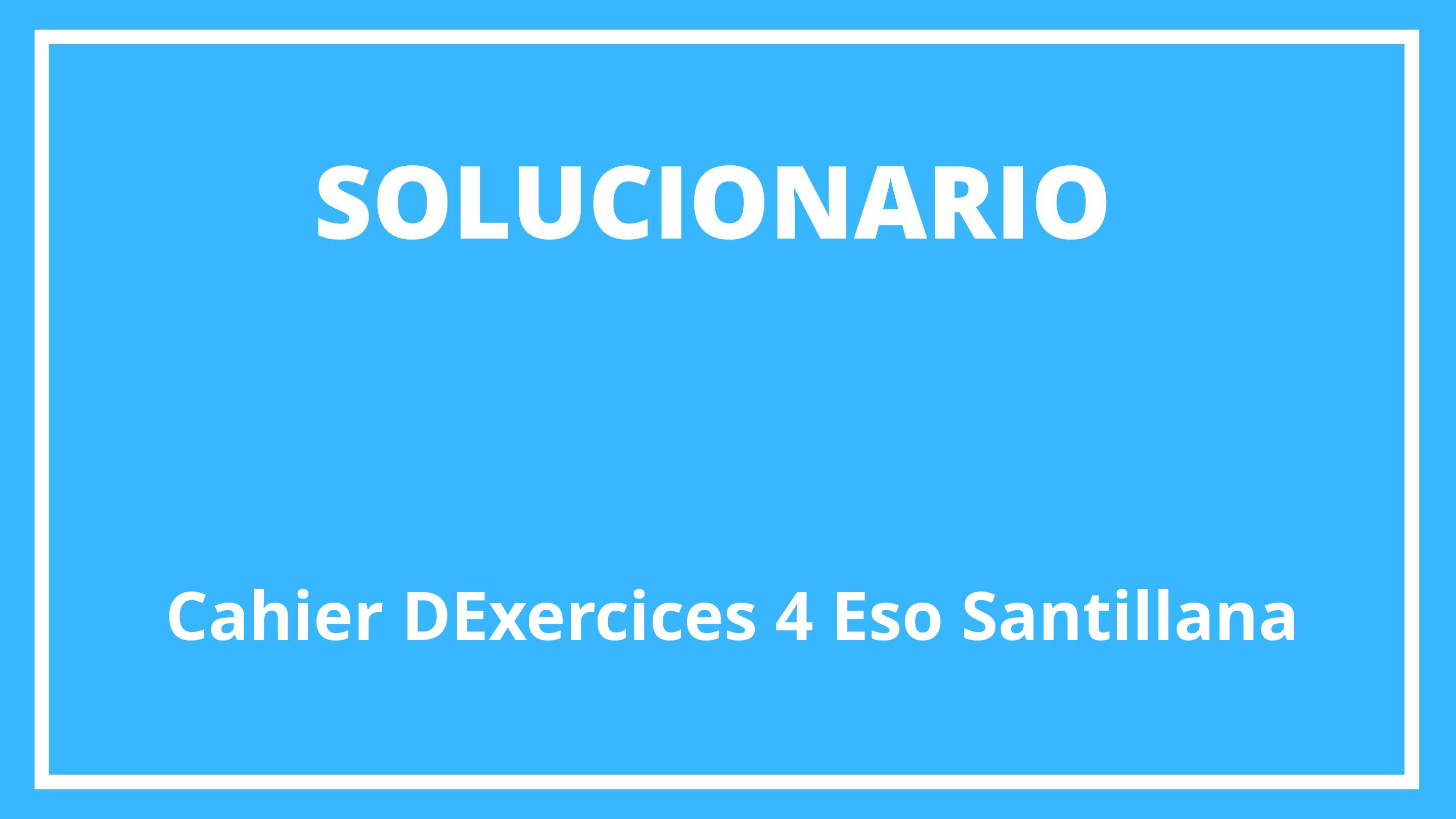 Solucionario Cahier D'Exercices 4 Eso Santillana