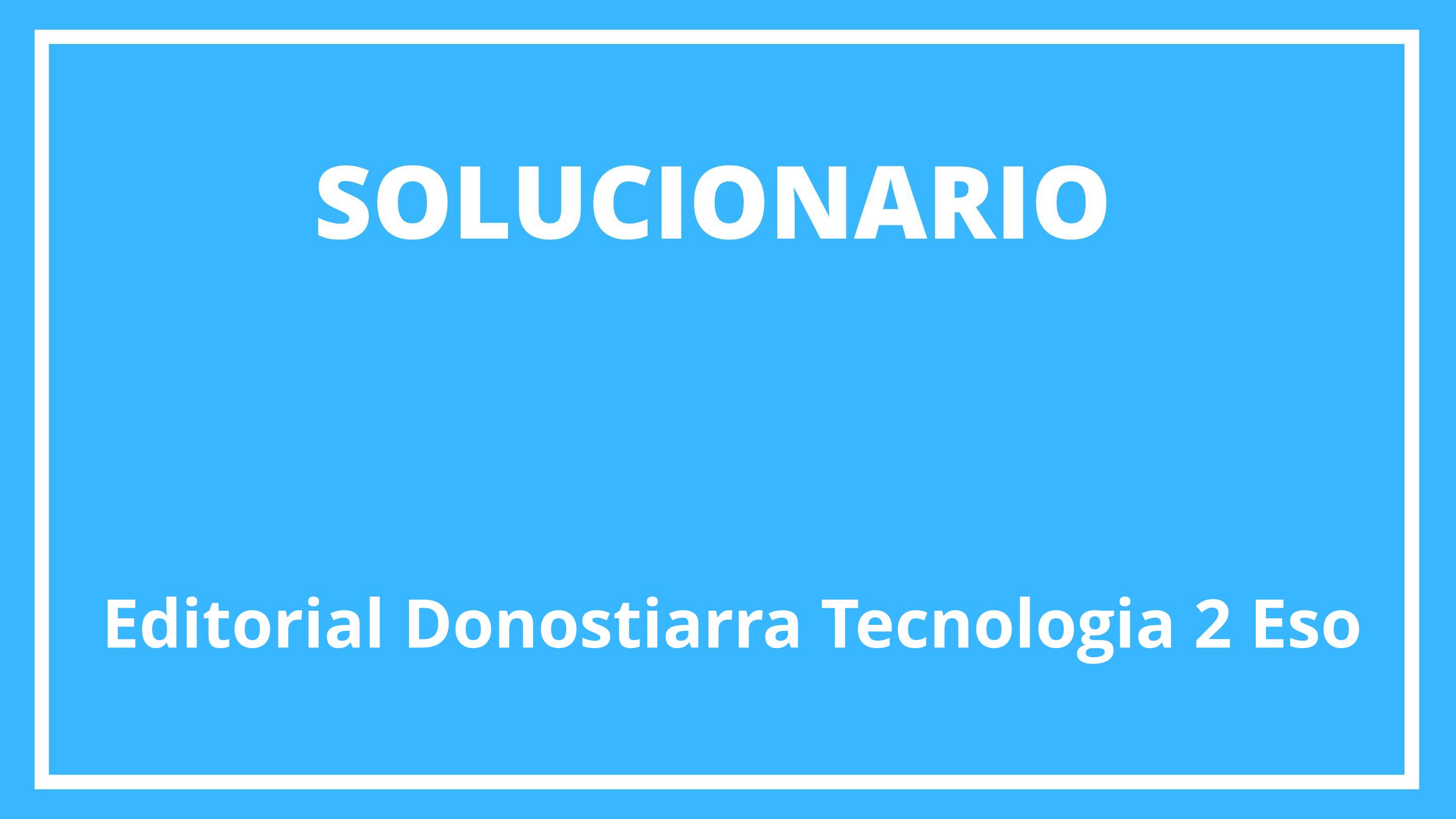 Editorial Donostiarra Tecnología 2 Eso Solucionario