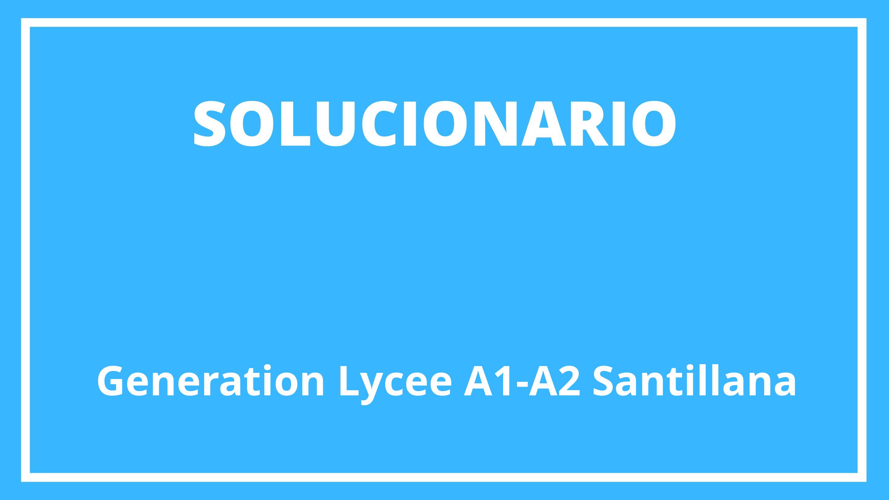 Generation Lycee A1-A2 Santillana Solucionario