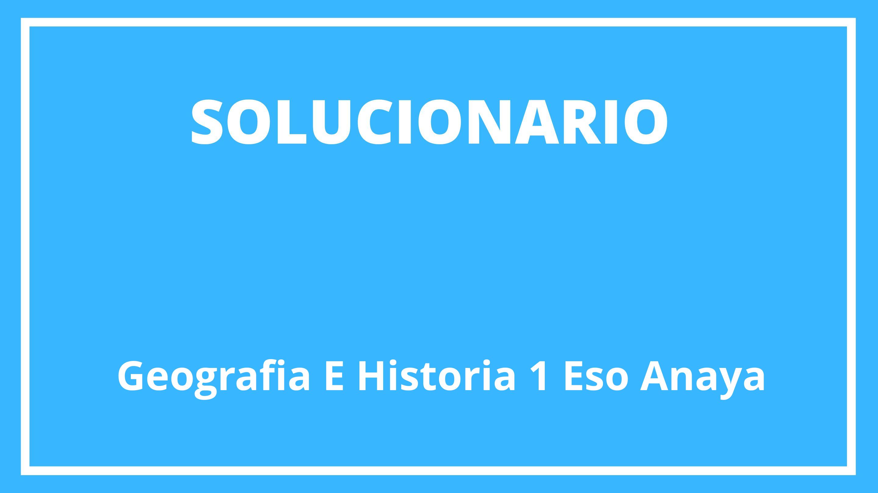 Solucionario Geografía E Historia 1 Eso Anaya