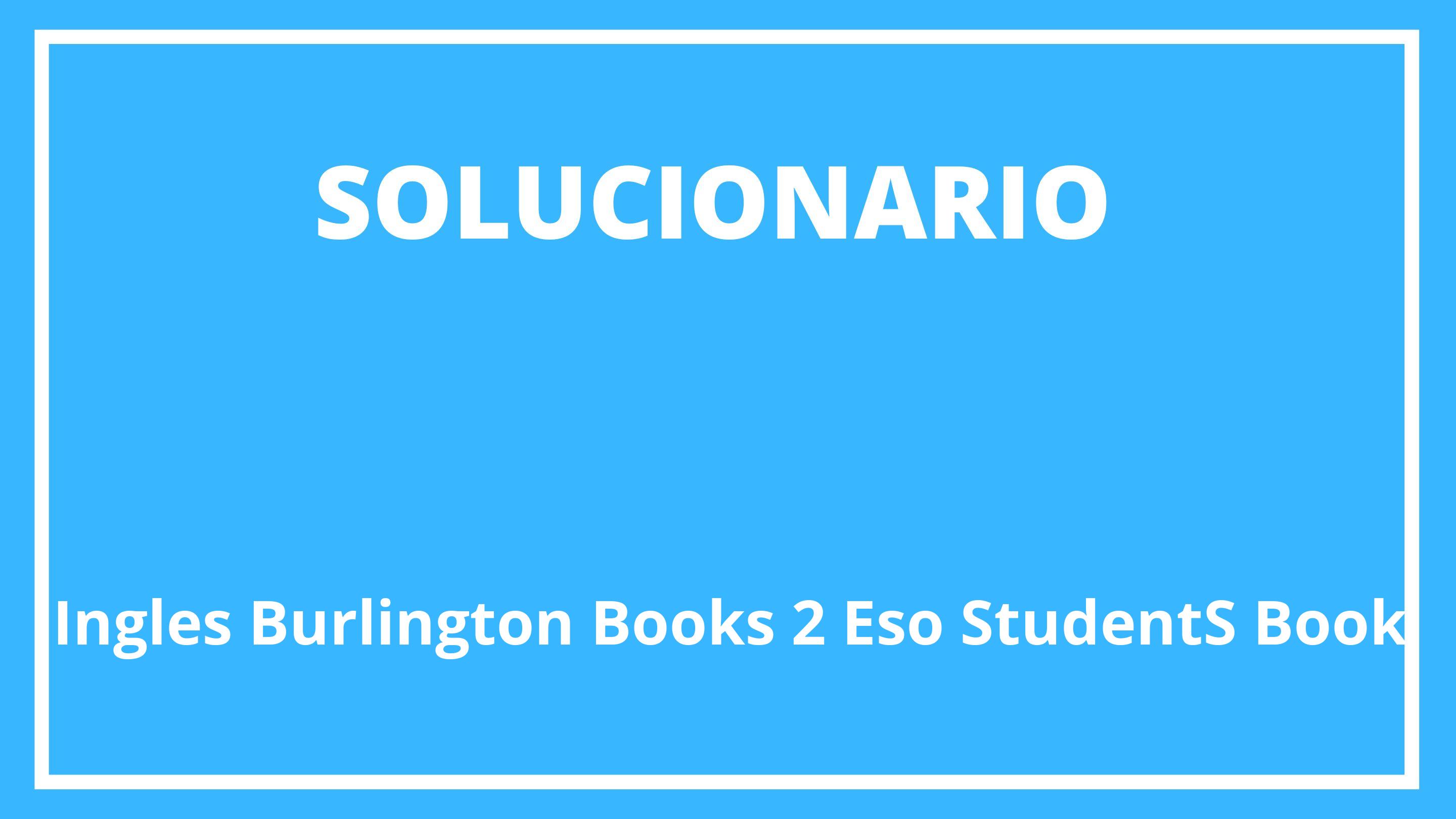 Solucionario Inglés Burlington Books 2 Eso Student'S Book