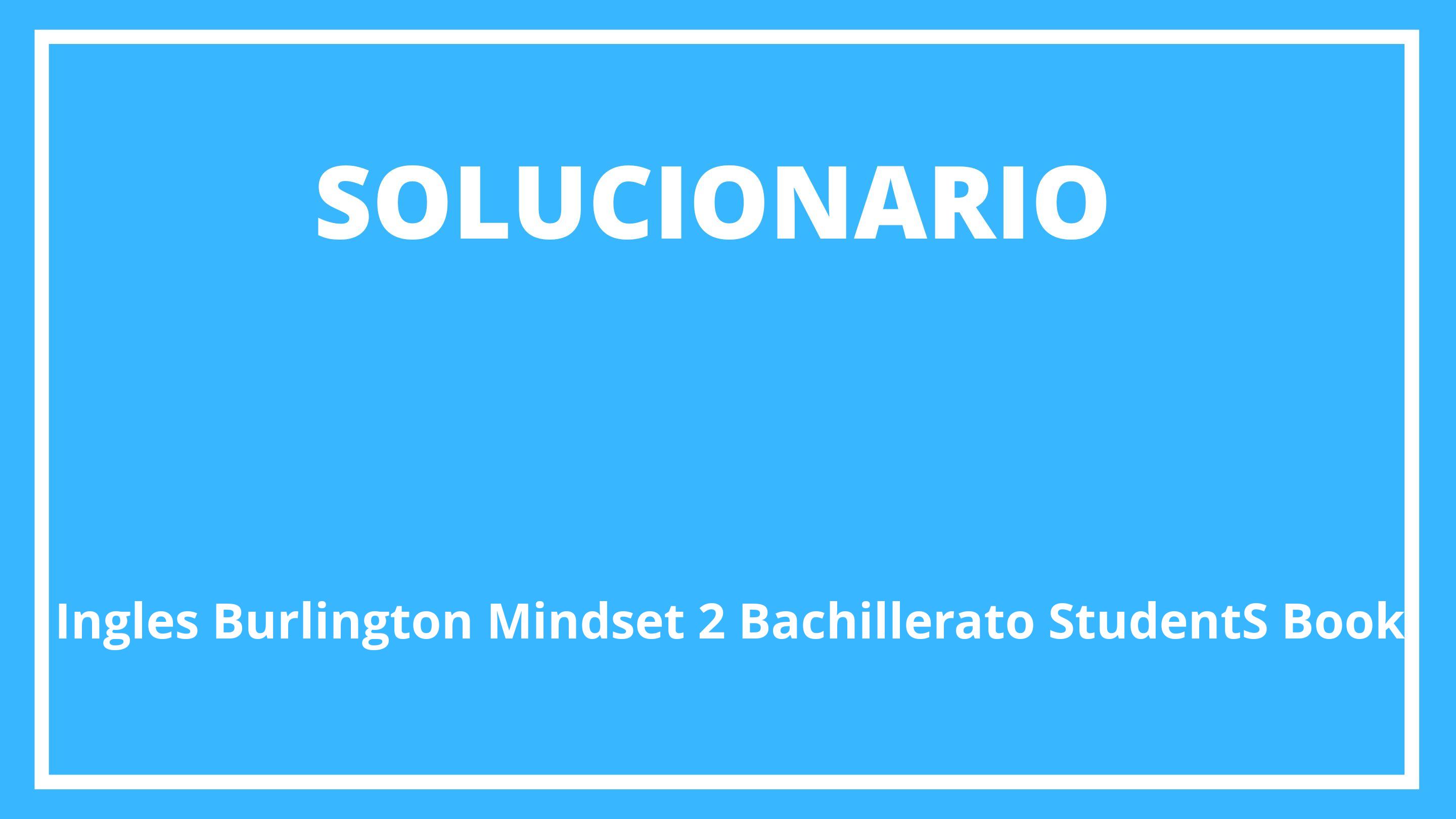 Solucionario Ingles Burlington Mindset 2 Bachillerato Student'S Book