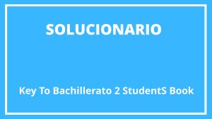 Solucionario Key To Bachillerato 2 Student'S Book