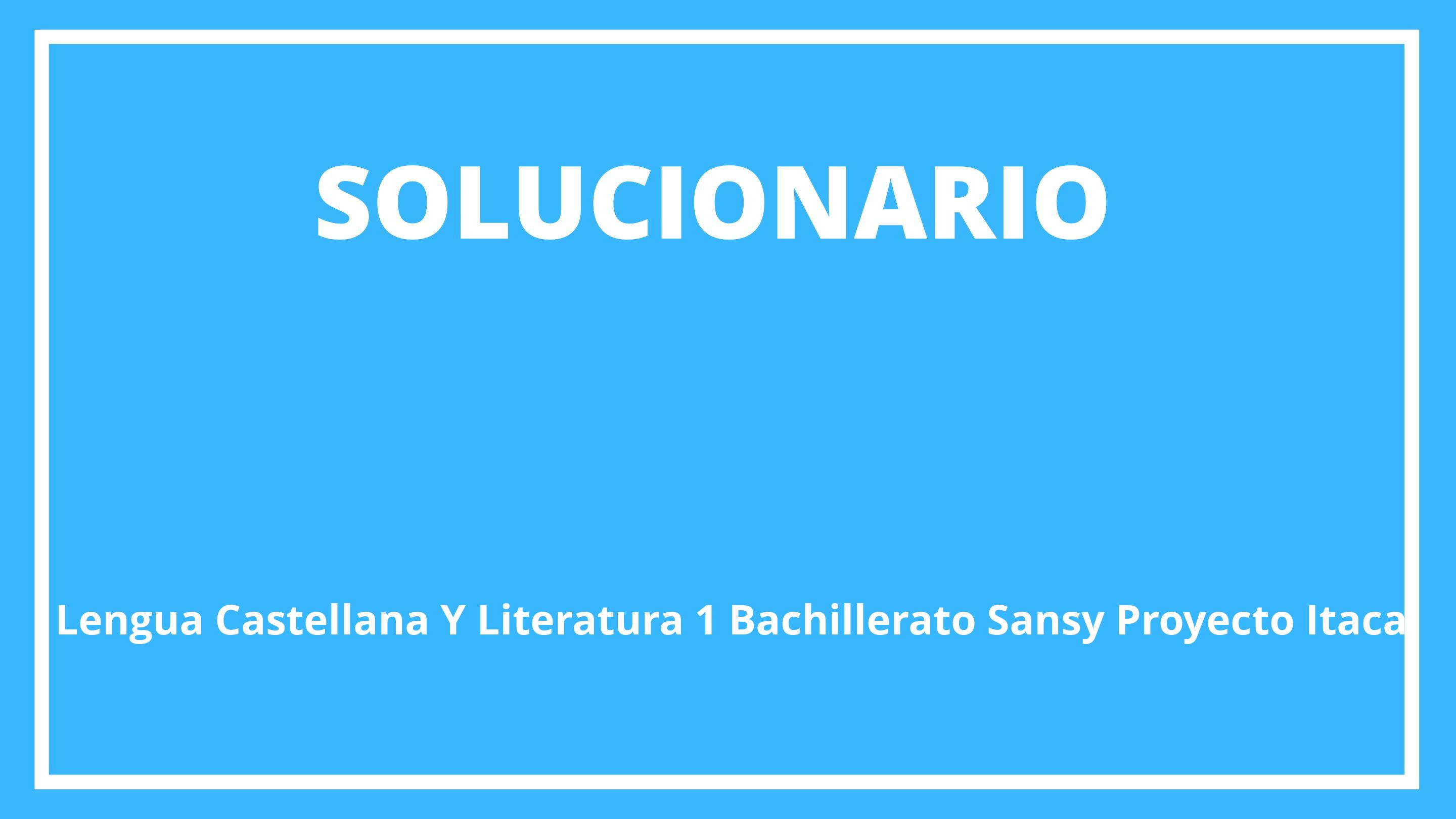 Solucionario Lengua Castellana Y Literatura 1 Bachillerato Sansy Proyecto Itaca