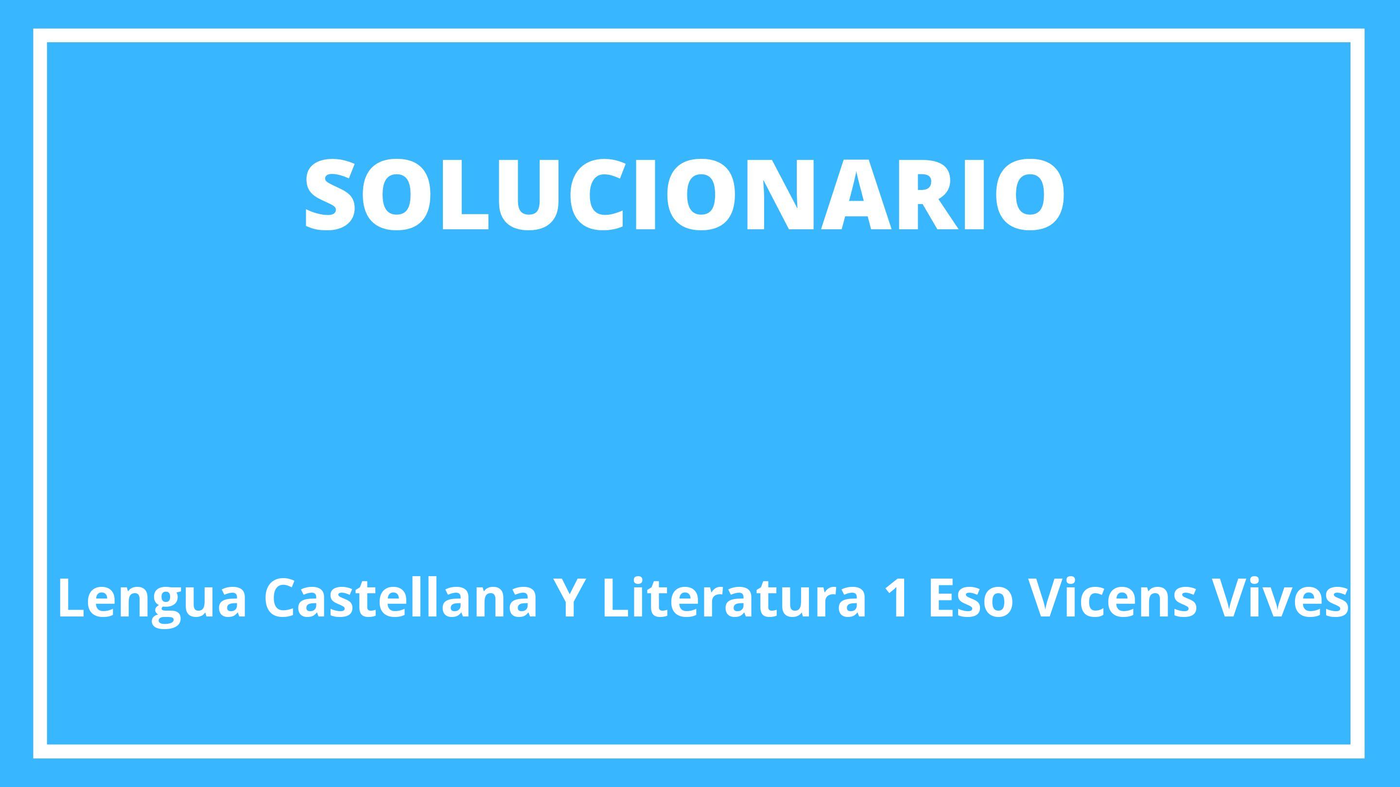 Solucionario Lengua Castellana Y Literatura 1 Eso Vicens Vives